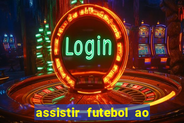 assistir futebol ao vivo sem virus